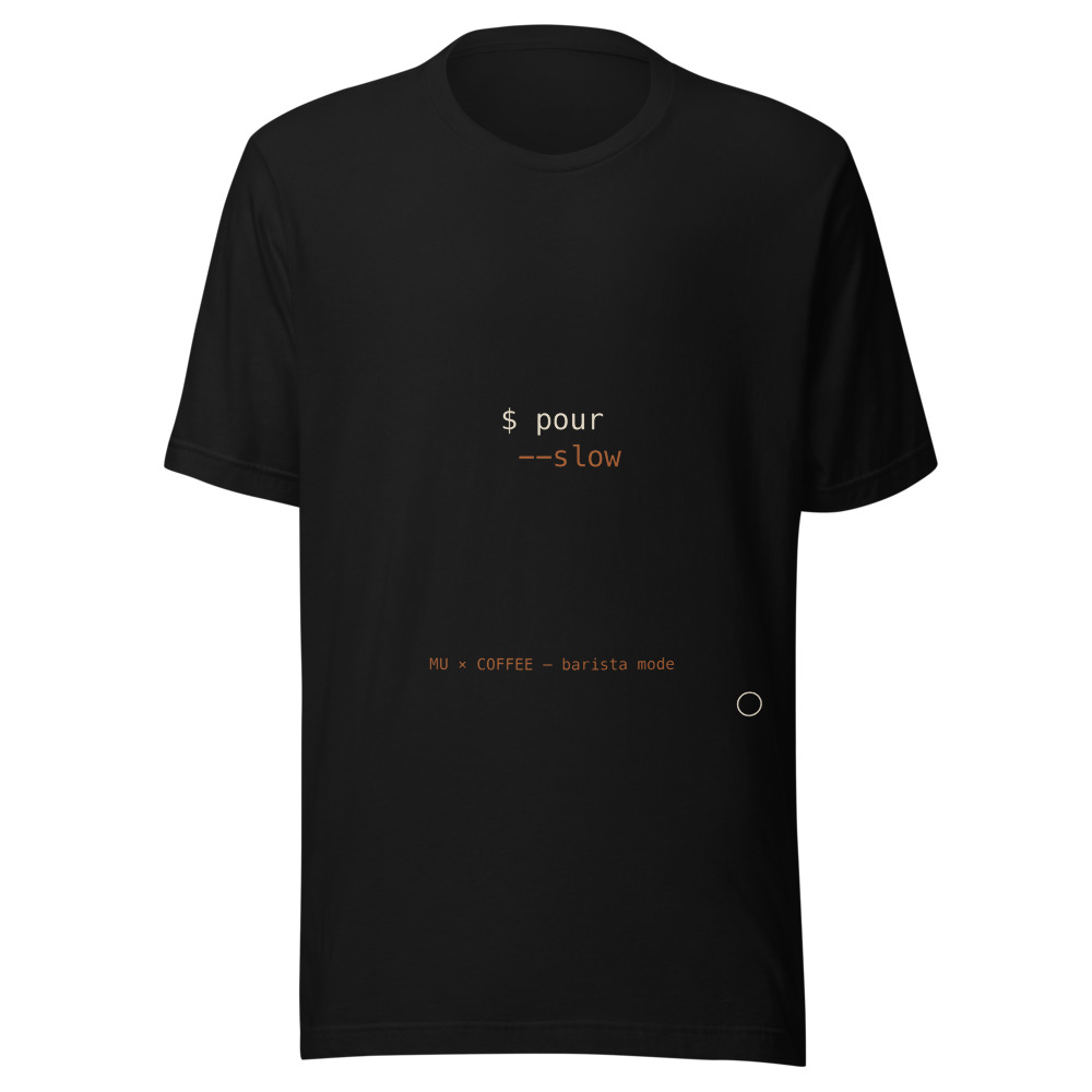 POUR SLOW Tee Black