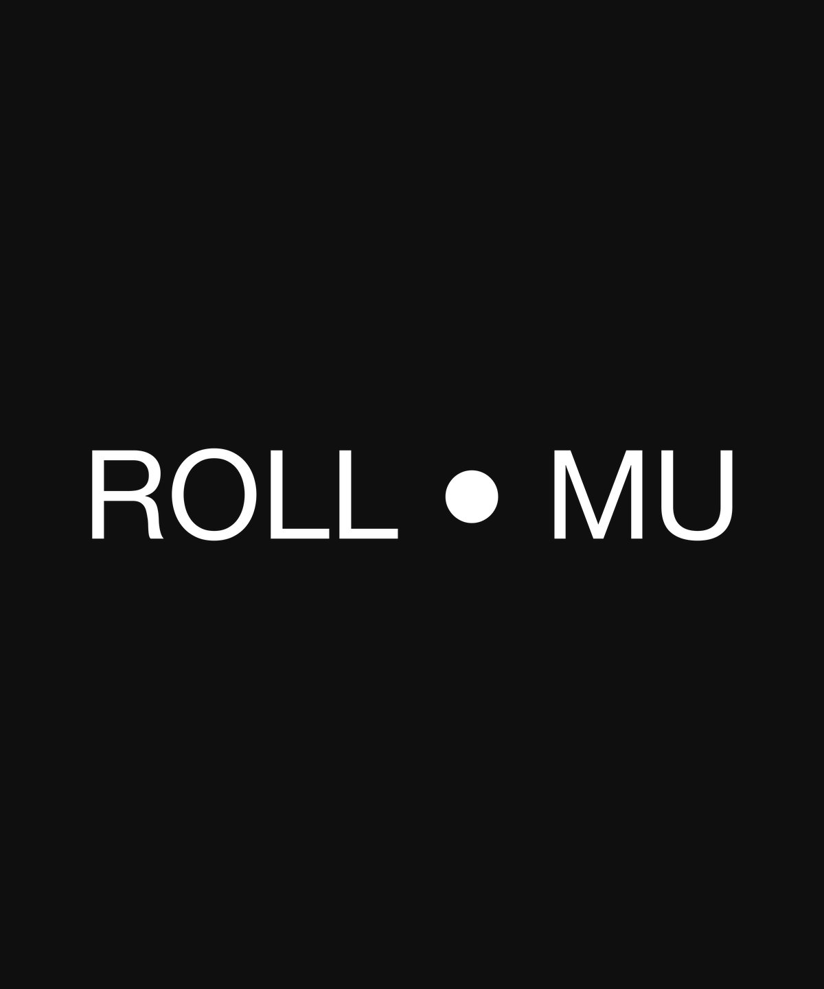 ROLL ◐ MU